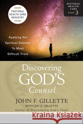 Discovering God's Counsel John F. Gillette 9781943359509