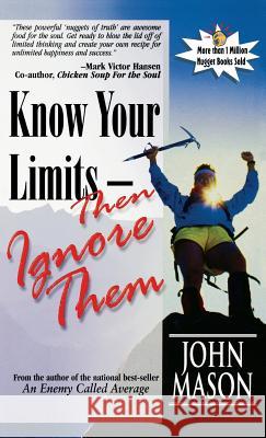 Know Your Limits - Then Ignore Them John Mason 9781943361007 Insight Publishing Group