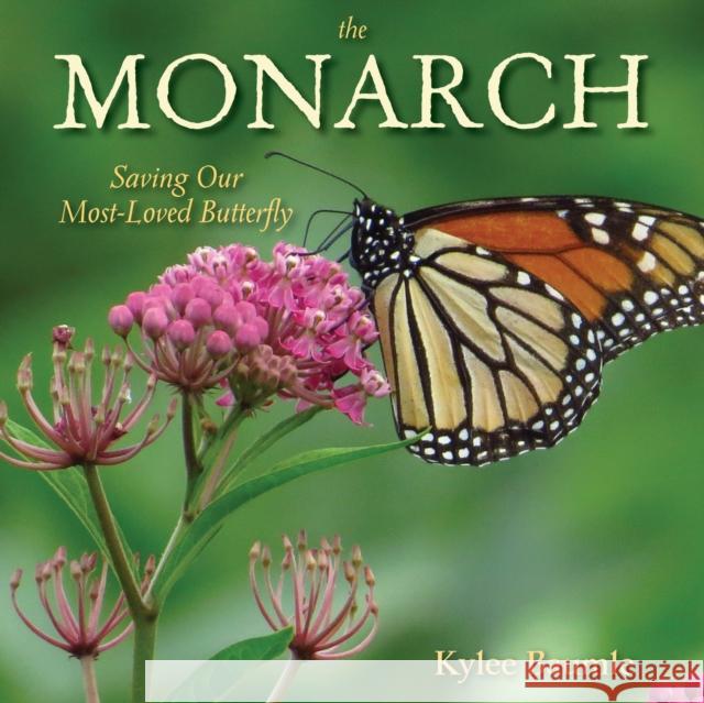 The Monarch: Saving Our Most-Loved Butterfly Kylee Baumle 9781943366170 St. Lynn's Press