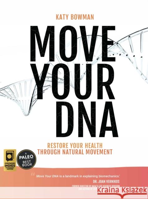 Move Your DNA: Restore Your Health Through Natural Movement, 2nd Edition Katy Bowman 9781943370108 Propriometrics Press