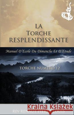 La Torche Resplendissante: Torche Numéro 12 Pierre-Louis, Renaut 9781943381012