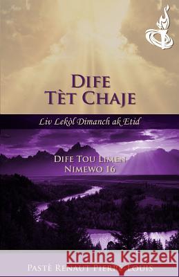 Dife T?t Chaje a: T?ch Nimewo 16 Renaut Pierre-Louis 9781943381234 Peniel Haitian Baptist Church
