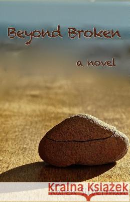Beyond Broken - A Novel Karen Silberman 9781943382019