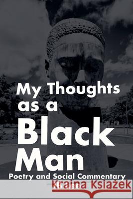 My Thoughts as a Black Man Jb Lee 9781943382316 I Am Publications