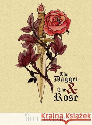 The Dagger and the Rose Bill Hoard Leah Morrison  9781943383092
