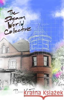 The Dream World Collective Ben y. Faroe 9781943383139