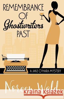Remembrance of Ghostwriters Past Noreen Wald 9781943390779 Henery Press