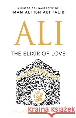 Ali: The Elixir of Love Jalal Moughania 9781943393060