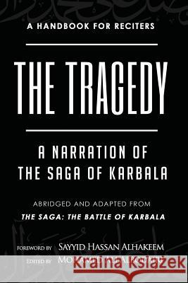 The Tragedy: A Narration of the Saga of Karbala Mohamed Ali Albodairi Sayyid Hassan Al-Hakeem 9781943393329