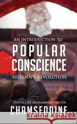 Popular Conscience: Hussain's Revolution Muhammad Mahdi Chamseddine 9781943393503