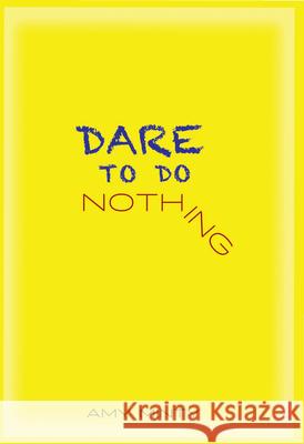 Dare to Do Nothing Amy Minty 9781943401888