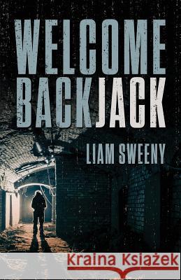 Welcome Back, Jack Liam Sweeny 9781943402069