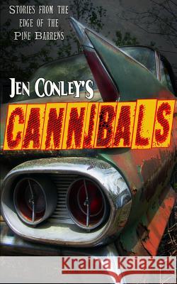 Cannibals: Stories from the Edge of the Pine Barrens Jen Conley 9781943402236