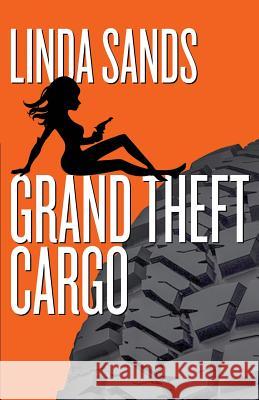 Grand Theft Cargo Linda Sands 9781943402793 Down & Out Books