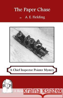 The Paper Chase: A Chief Inspector Pointer Mystery A. E. Fielding 9781943403042 Resurrected Press