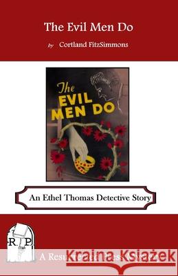 The Evil Men Do: An Ethel Thomas Detective Story Cortland Fitzsimmons 9781943403240