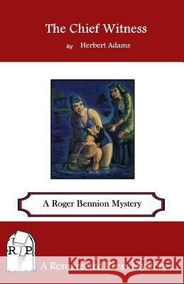 The Chief Witness: A Roger Bennion Mystery Herbert Adams 9781943403295