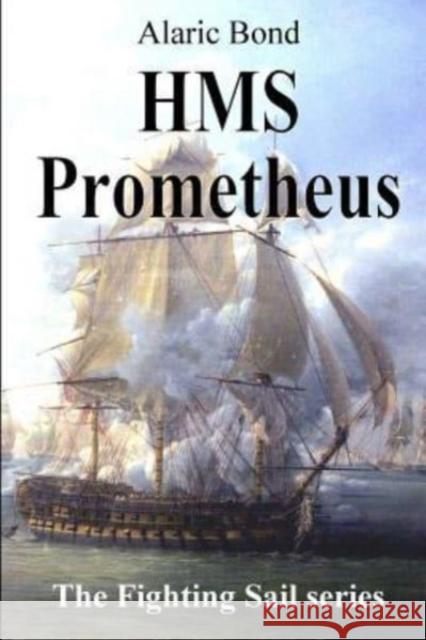 HMS Prometheus Alaric Bond 9781943404063 Old Salt Press