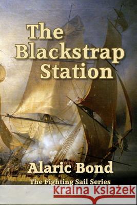 The Blackstrap Station Alaric Bond 9781943404117 Old Salt Press