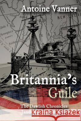 Britannia's Guile: The Dawlish Chronicles January - August 1877 Antoine Vanner 9781943404384 Old Salt Press