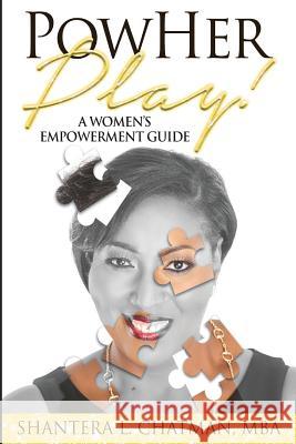 PowHer Play: A Women's Empowerment Guide Chatman, Shantera L. 9781943409112 Pure Thoughts Publishing, LLC