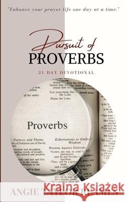 Pursuit of Proverbs: 31 Day Devotional Angie Taylo 9781943409969 Pure Thoughts Publishing, LLC