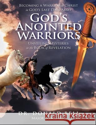 God's Anointed Warriors Donald Bell 9781943412082