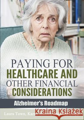 Paying for Healthcare and Other Financial Considerations Laura Town Karen Kassel Sam Clapp 9781943414062