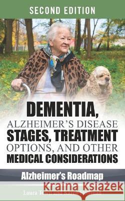 Dementia, Alzheimer's Disease Stages, Treatments, and Other Medical Considerations Karen Kassel Laura Town 9781943414178