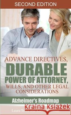 Advance Directives, Durable Power of Attorney, Wills, and Other Legal Considerations Karen Hoffman Laura Town 9781943414383 Omega Press