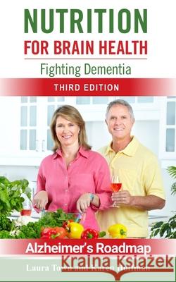 Nutrition for Brain Health: Fighting Dementia (Third Edition) Karen Hoffman Laura Town 9781943414406 Williamstown Communications