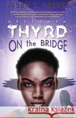 Gretchen Thyrd On the Bridge Graves, Jason T. 9781943419241 Prospective Press