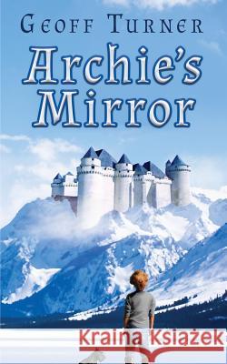 Archie's Mirror Geoff Turner 9781943419555