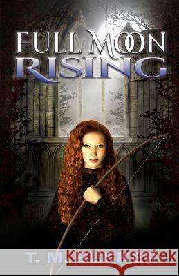 Full Moon Rising T. M. Becker 9781943419630 Prospective Press Teen