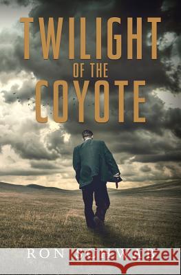 Twilight of the Coyote Ron Schwab 9781943421312 Uplands Press