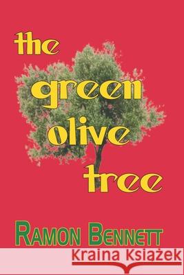 The Green Olive Tree Ramon Bennett 9781943423903 Shekinah Books LLC