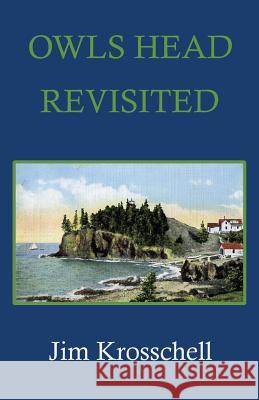 Owls Head Revisited James Krosschell 9781943424023 North Country Press
