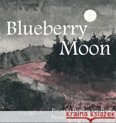 Blueberry Moon Heather Va Alahna Roach 9781943424368 North Country Press