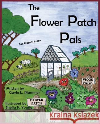 The Flower Patch Pals Gayle L. Plummer Sheila F. Young 9781943424375