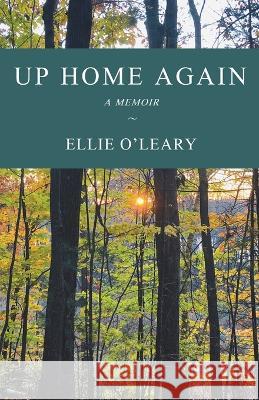 Up Home Again Ellie O'Leary 9781943424795 North Country Press