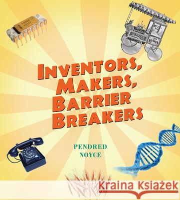 Inventors, Makers, Barrier Breakers Pendred Noyce 9781943431434
