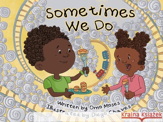 Sometimes We Do Omowale Moses Diego Chavez 9781943431472 Tumblehome Learning, Inc.