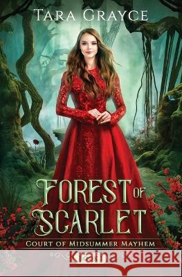 Forest of Scarlet Tara Grayce 9781943442348 Sword & Cross Publishing