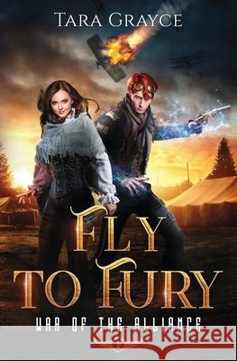 Fly to Fury Tara Grayce 9781943442621 Sword & Cross Publishing