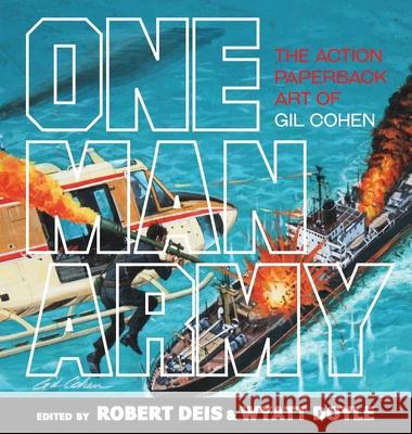 One Man Army: The Action Paperback Art of Gil Cohen Gil Cohen Robert Deis Wyatt Doyle 9781943444564 New Texture