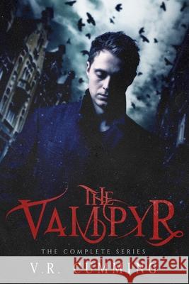 The Vampyr: The Complete Series V. R. Cumming 9781943465552 Bone Diggers Press
