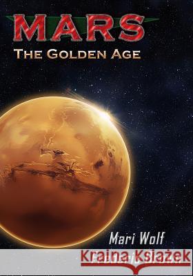 Mars: The Golden Age R. H. Nelson Multiple Authors 9781943466054 War Goat Press
