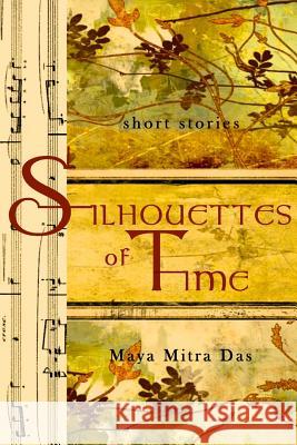 Silhouettes of Time Maya Mitra Das   9781943471072