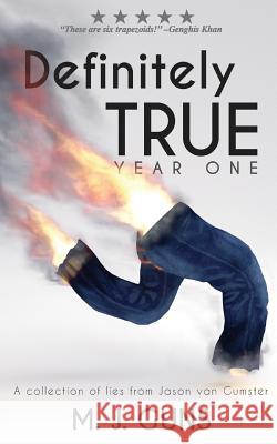 Definitely True: Year One: A collection of lies from Jason van Gumster Guns, M. J. 9781943474004
