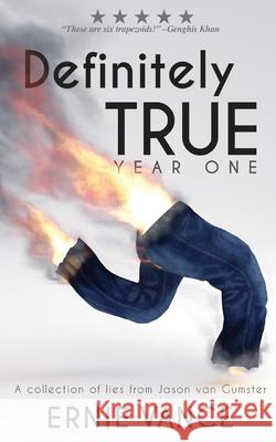 Definitely True: Year One: A collection of lies from Jason van Gumster Ernie Vance 9781943474028 Giant Coffee Blunderbuss